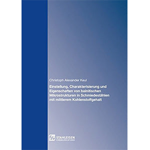 Einstellung, Charakterisierung und Eigenschaften von bainitischen Mikrostrukturen in Schmiedestählen mit mittlerem Kohlenstoffgehalt