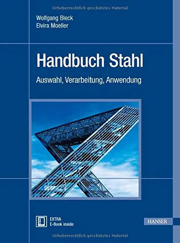 Handbuch Stahl, Auswahl, Verarbeitung, Anwendung