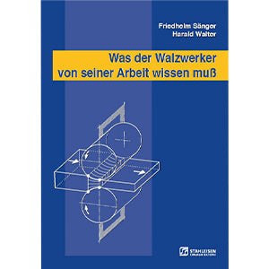 Was der Walzwerker von seiner Arbeit wissen muss